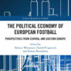 The Political Economy of European FootballPerspectives from Central and Eastern Europe, 1st Edition eBook