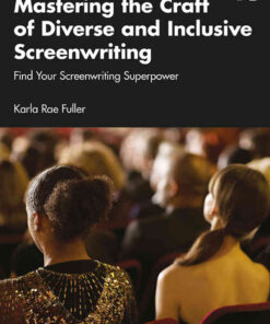 Mastering the Craft of Diverse and Inclusive Screenwriting: Find Your Screenwriting Superpower, 1st Edition eBook