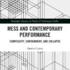 Mess and Contemporary Performance: Complexity, Containment, and Collapse, 1st Edition eBook