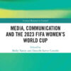 Media, Communication and the 2023 FIFA Women’s World Cup, 1st Edition eBook