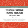 Studying European Theatre Audiences: The STEP City Study, 1st Edition eBook