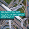 Fundamentals of Global Air Transport Geography, 1st Edition eBook