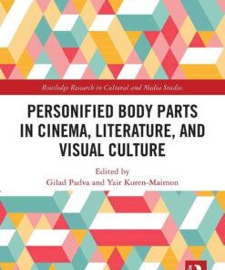 Personified Body Parts in Cinema, Literature, and Visual Culture, 1st Edition eBook