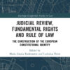 Judicial Review, Fundamental Rights and Rule of Law: The Construction of the European Constitutional Identity, 1st Edition eBook