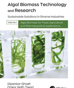 Algal Biomass Technology and Research: Sustainable Solutions in Diverse Industries, Volume 1Algal Biomass for Food, Agriculture, and Pharmaceutical Applications, 1st Edition eBook