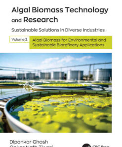 Algal Biomass Technology and Research: Sustainable Solutions in Diverse Industries, Volume 2: Algal Biomass for Environmental and Sustainable Biorefinery Applications, 1st Edition eBook