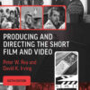 Producing and Directing the Short Film and Video, 6th Edition eBook