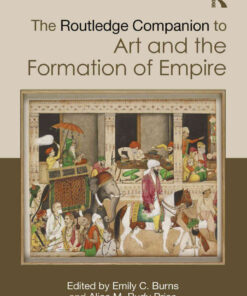 The Routledge Companion to Art and the Formation of Empire, 1st Edition eBook