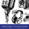 How Does It Sound Now?: Legendary Engineers and Vintage Gear, 2nd Edition eBook