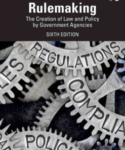 Rulemaking: The Creation of Law and Policy by Government Agencies, 6th Edition eBook
