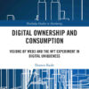 Digital Ownership and Consumption: Visions of Web3 and the NFT Experiment in Digital Uniqueness, 1st Edition eBook