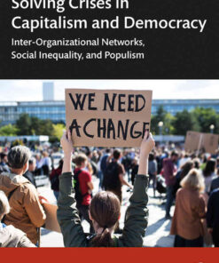 Solving Crises in Capitalism and Democracy: Inter-Organizational Networks, Social Inequality, and Populism, 1st Edition eBook