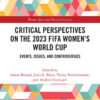 Critical Perspectives on the 2023 FIFA Women’s World Cup: Events, Issues, and Controversies, 1st Edition eBook