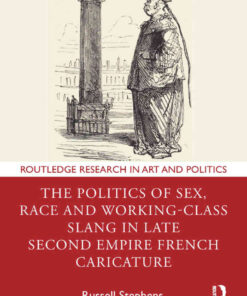 The Politics of Sex, Race and Working-Class Slang in Late Second Empire French Caricature, 1st Edition eBook