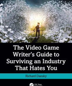 The Video Game Writer's Guide to Surviving an Industry That Hates You, 1st Edition eBook