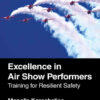 Excellence in Air Show Performers: Training for Resilient Safety, 1st Edition eBook