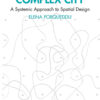 Designing the Complex City: A Systemic Approach to Spatial Design, 1st Edition eBook