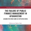 The Failure of Public Finance Management in Afghanistan: Lessons for Other Conflict-Affected States, 1st Edition eBook