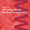 Guide to JCT Minor Works Building Contract 2024, 5th Edition eBook