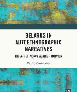 Belarus in Autoethnographic Narratives: The Art of Mercy Against Oblivion, 1st Edition eBook