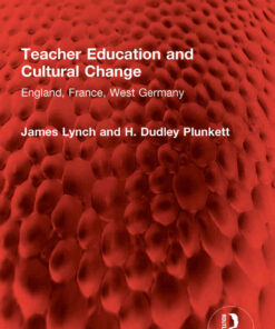 Teacher Education and Cultural Change: England, France, West Germany, 1st Edition eBook