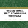 Corporate Criminal Liability in Environmental Jurisprudence, 1st Edition eBook