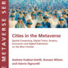 Cities in the Metaverse: Spatial Computing, Digital Twins, Avatars, Economics and Digital Habitation on the New Frontier, 1st Edition eBook