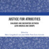 Justice for Atrocities: Dialogues and Encounters between Latin America and Europe, 1st Edition eBook
