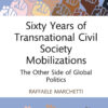 Sixty Years of Transnational Civil Society Mobilizations: The Other Side of Global Politics, 1st Edition eBook