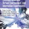 Extended Realities, Virtual Environment, and Interactive Experiences, 1st Edition eBook