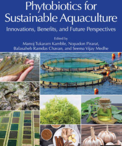 Phytobiotics for Sustainable Aquaculture: Innovations, Benefits, and Future Perspectives, 1st Edition eBook