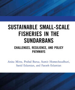 Sustainable Small-Scale Fisheries in the Sundarbans: Challenges, Resilience, and Policy Pathways, 1st Edition eBook