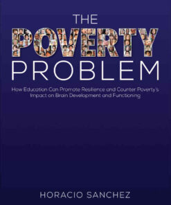 The Poverty Problem: How Education Can Promote Resilience and Counter Poverty′s Impact on Brain Development and Functioning, 1st Edition eBook