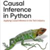 Causal Inference in Python: Applying Causal Inference in the Tech Industry, 1st Edition eBook