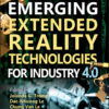 Emerging Extended Reality Technologies for Industry 4.0: Early Experiences with Conception, Design, Implementation, Evaluation and Deployment, 1st Edition eBook