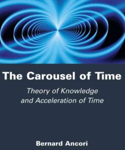 The Carousel of Time: Theory of Knowledge and Acceleration of Time, 1st Edition eBook