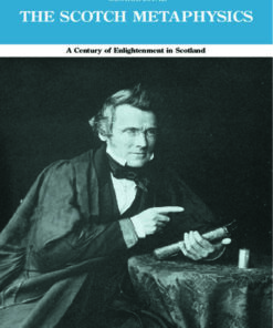 The Scotch Metaphysics: A Century of Enlightenment in Scotland, 1st Edition eBook