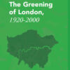 The Greening of London, 1920–2000, 1st Edition eBook