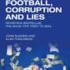 Football, Corruption and Lies: Revisiting 'Badfellas', the book FIFA tried to ban, 1st Edition eBook