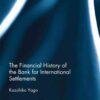 The Financial History of the Bank for International Settlements, 1st Edition eBook