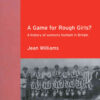 A Game for Rough Girls?: A History of Women's Football in Britain, 1st Edition eBook