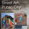 Street Art, Public City: Law, Crime and the Urban Imagination, 1st Edition eBook