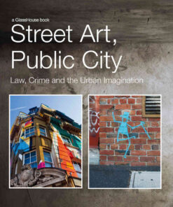 Street Art, Public City: Law, Crime and the Urban Imagination, 1st Edition eBook