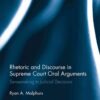 Rhetoric and Discourse in Supreme Court Oral Arguments: Sensemaking in Judicial Decisions, 1st Edition eBook