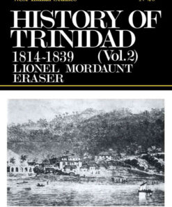 History of Trinidad from 1781-1839 and 1891-1896, 1st Edition eBook