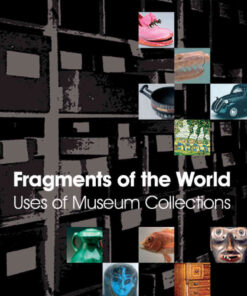 Fragments of the World: Uses of Museum Collections, 1st Edition eBook