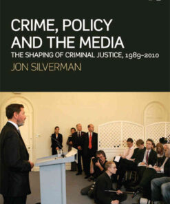 Crime, Policy and the Media: The Shaping of Criminal Justice, 1989-2010, 1st Edition eBook