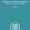 The Dynamics of Victorian Business, 1st Edition eBook