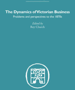 The Dynamics of Victorian Business, 1st Edition eBook