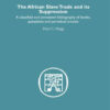 African Slave Trade and Its Suppression: A Classified and Annotated Bibliography of Books, Pamphlets and Periodical Articles, 1st Edition eBook